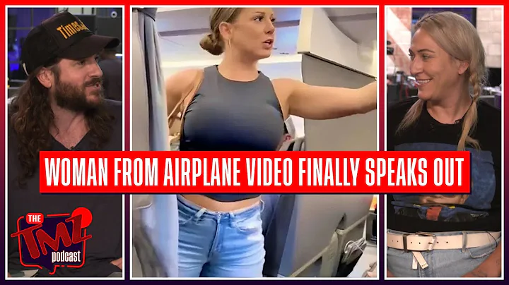 Woman From Viral Airplane Video Finally Speaks Out | The TMZ Podcast