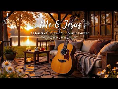 Me & Jesus 🌿 Calm Acoustic Worship Guitar & Bible Verses for Prayer & Inner Healing, Deep Sleep