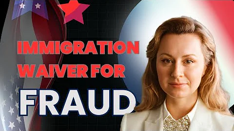 Immigration Waiver:  237(a)(1)(h)  Fraud Waiver That Helps LPR | New York Immigration Lawyer