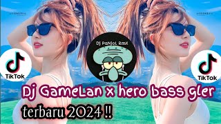 Dj Gamelan X Hero Bass Gler  Terbaru 2024