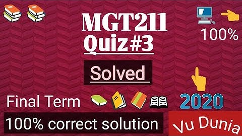 MGT211 Quiz#3 Solved 2020 || Virtual University of Pakistan || correct solution || Final term