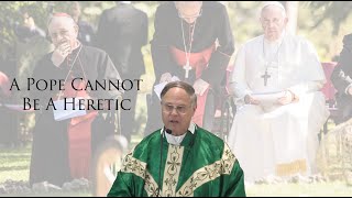 "A Pope Cannot be a Heretic"