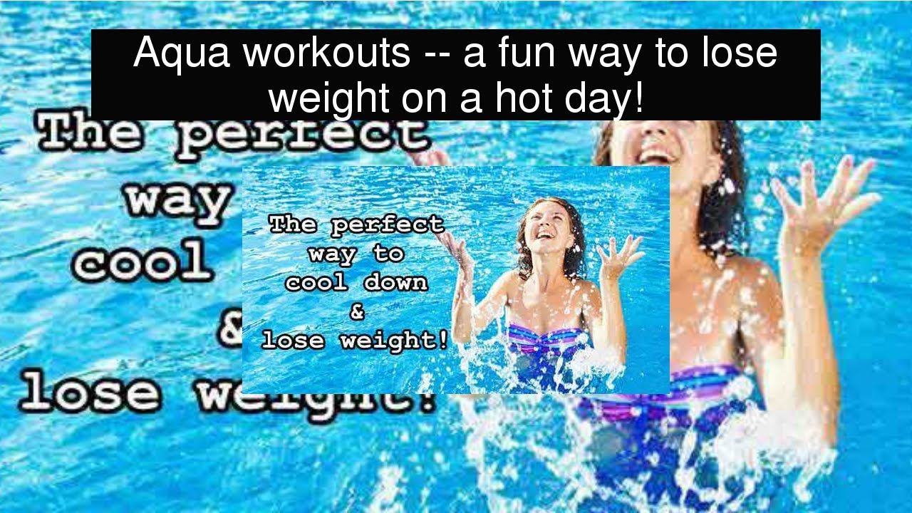 Aqua workouts a fun way to lose weight on a hot day! YouTube