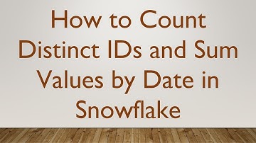 How to Count Distinct IDs and Sum Values by Date in Snowflake