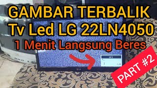 PERBAIKI TV LED LG GAMBAR TERBALIK - LG 22LN4050 ( Lanjutan suara ada gambar gelap ) PART #2