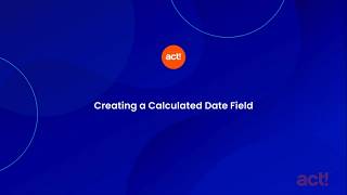Act! Advantage - Creating a Calculated Date Field