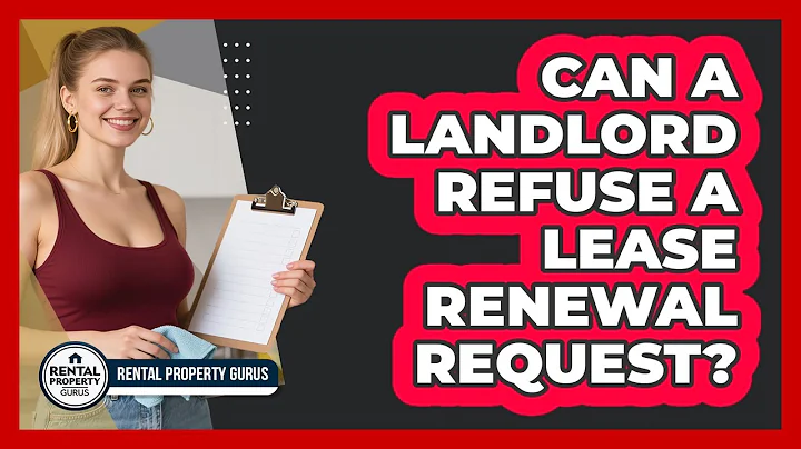 Can a Landlord Refuse a Lease Renewal Request?