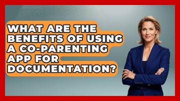 What Are The Benefits Of Using A Co-parenting App For Documentation? - Get Divorce Answers