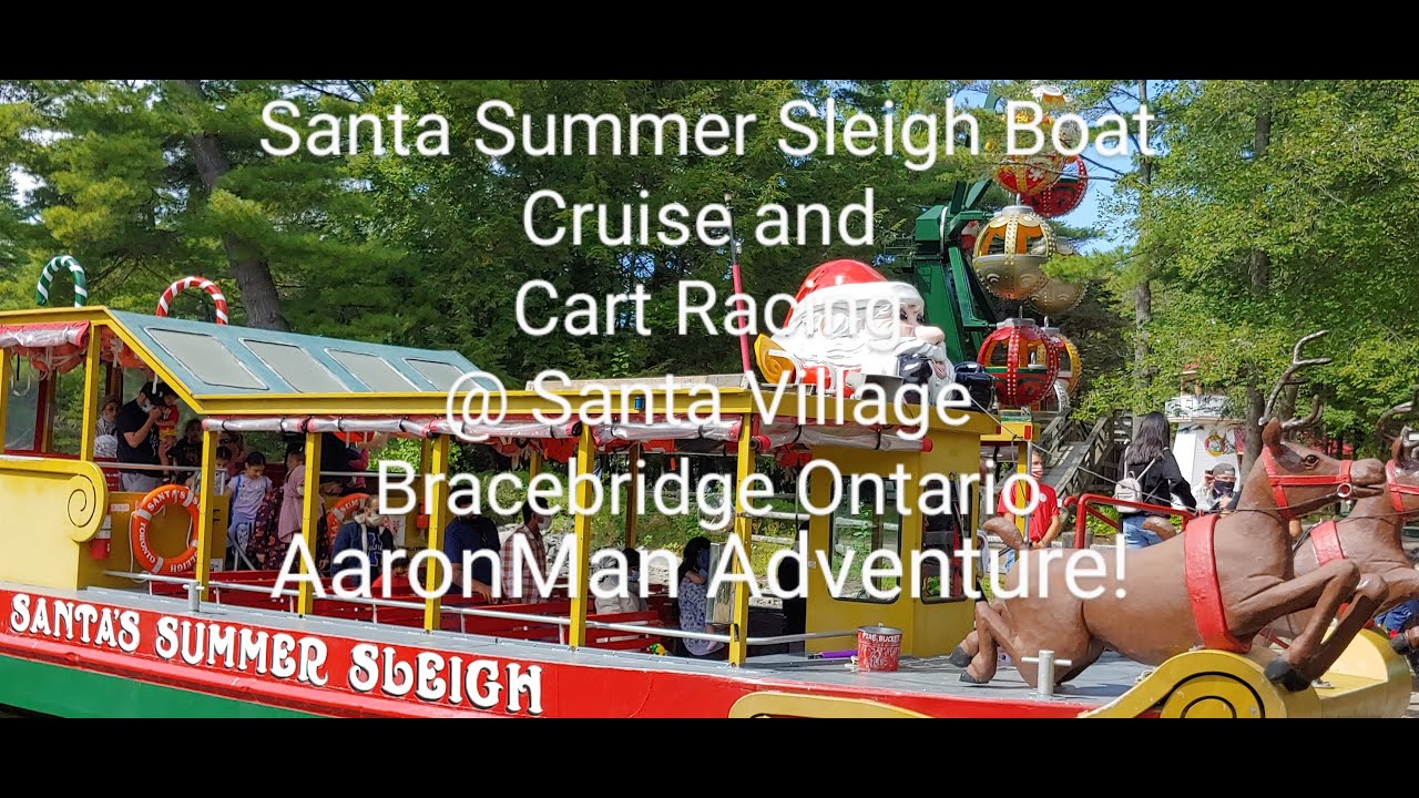 Summer Santa Sleigh Boat Cruise and Cart Racing @ Santa's Village part 2  Bracebridge Ontario
