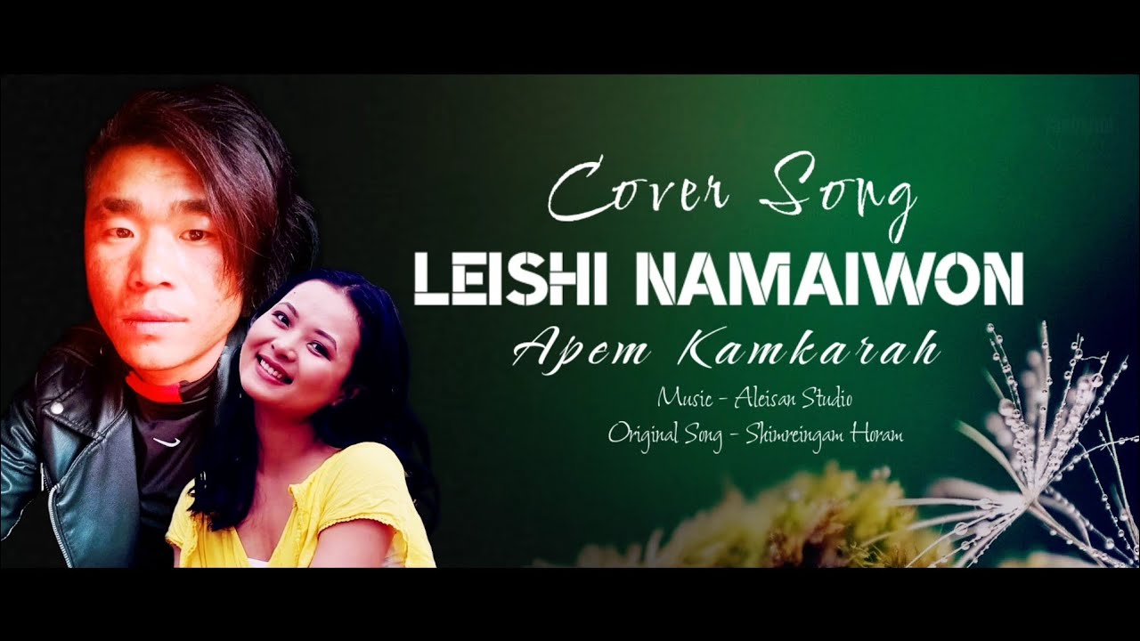 LEISHI NAMAIWON  APEM KAMKARAH  COVER SONG  TANGKHUL SONG