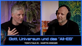 Tom's Talk #1  Gott, Universum und das 'AllES'  mit Martin Krieger