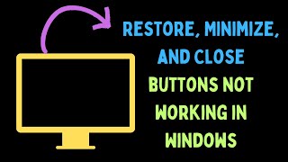 How to Fix Restore, Minimize or Close Buttons Not working in Windows 11