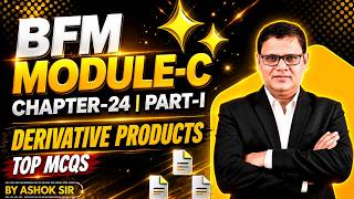 BFM MODULE C CHAPTER 24 PART I TOP MCQS | DERIVATIVE PRODUCTS | CAIIB WITH ASHOK