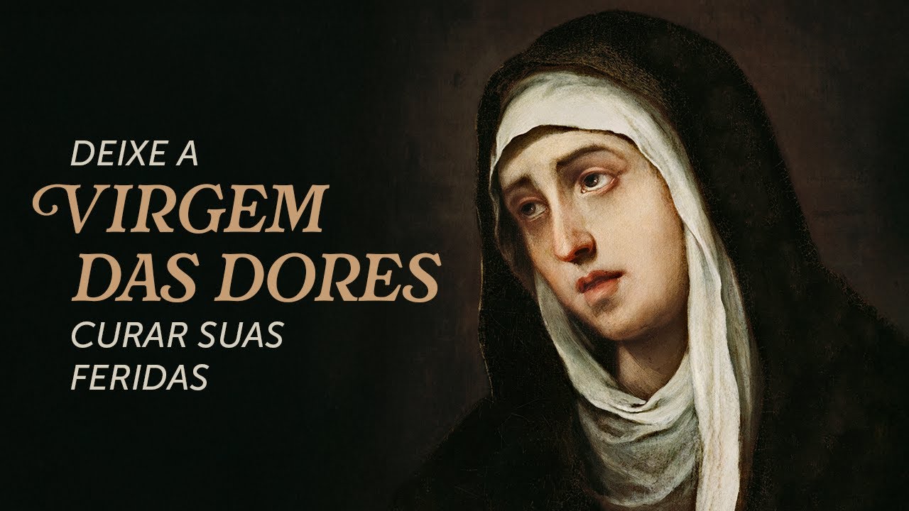 Pregação Seleta | Nossa Senhora das Dores e a cura das nossas feridas