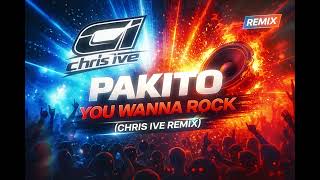 Pakito - You Wanna Rock (Chris Ive Remix)