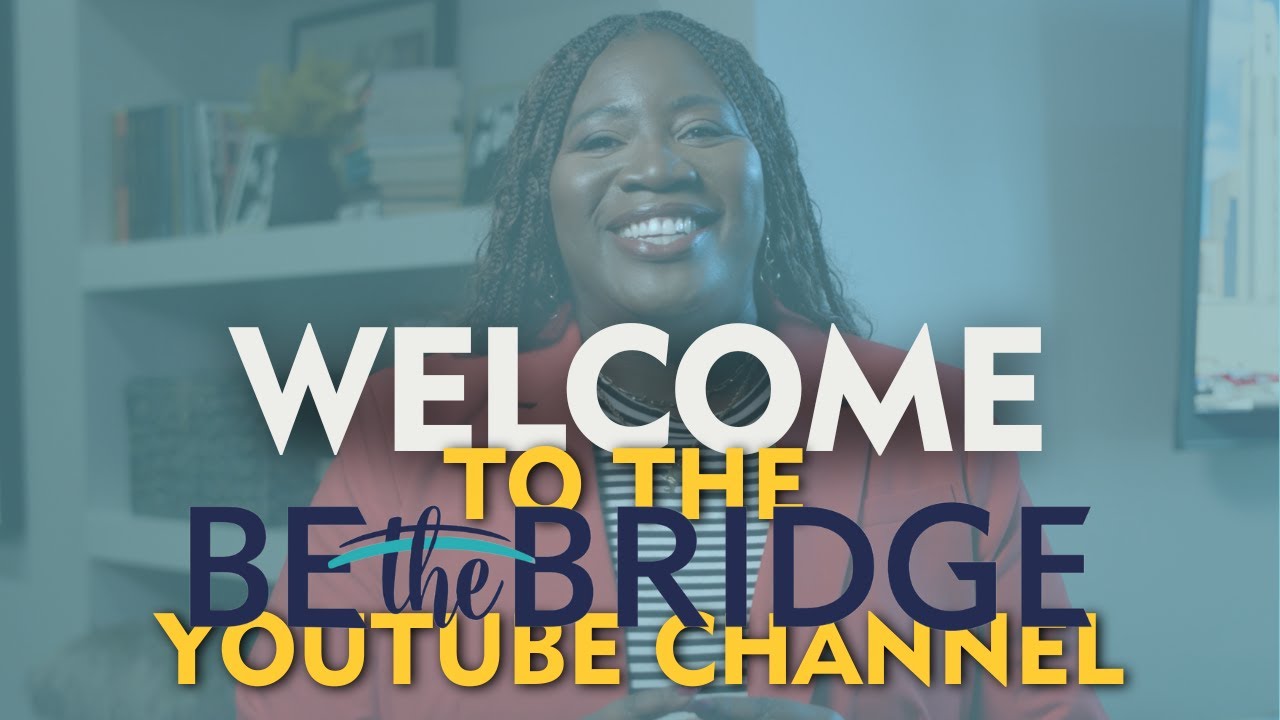 Welcome to the Be the Bridge YouTube Channel!