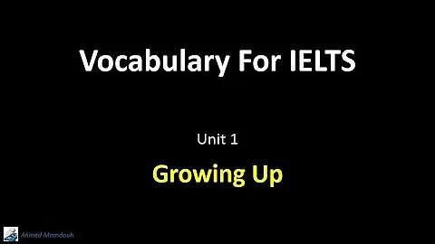 Vocabulary For IELTS - 01 Growing Up