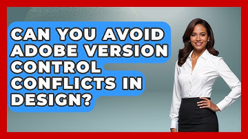 Can You Avoid Adobe Version Control Conflicts In Design? - Design Tool Unlocked