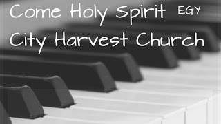 Come Holy Spirit Cover (City Harvest Church) - Instrumental (Piano) - EGY chords