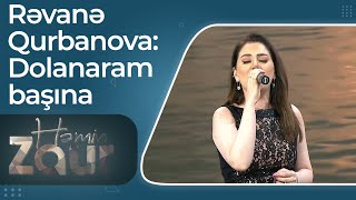 Rəvanə Qurbanova – Dolanaram başına – Canlı İfa – Həmin Zaur