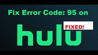 How To Fix Hulu Error Code 95