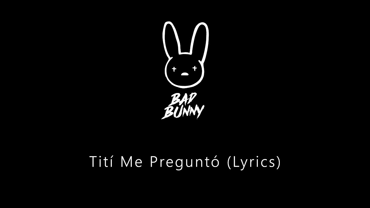Bad Bunny Tití Me Preguntó (Lyrics) YouTube