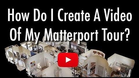 How Do I Create a Video of My Matterport Space?