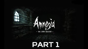 Amnesia: The Dark Descent Pt.1- WHO AM I?