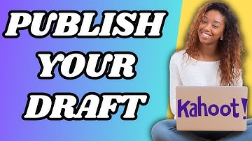 How To Publish A Draft Kahoot
