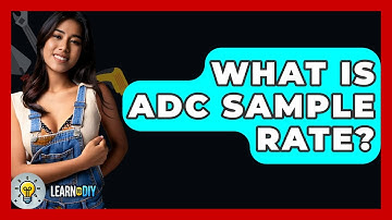 What Is ADC Sample Rate? - LearnToDIY360.com