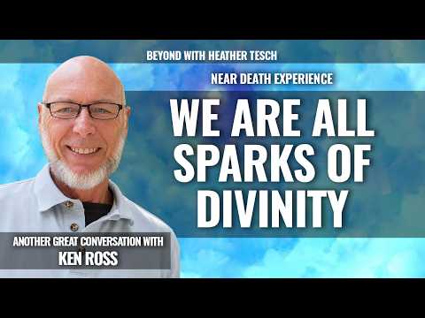 We Are All Sparks of Divinity, A Deeper Exploration of Ken Ross's NDE