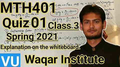 MTH401 Quiz 1 class 3 with an explanation on the whiteboard by waqar institute Sping 2021