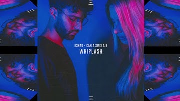 R3HAB x KAELA SINCLAIR - WHIPLASH (PREVIEW)