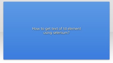 How to get text of td element using selenium?