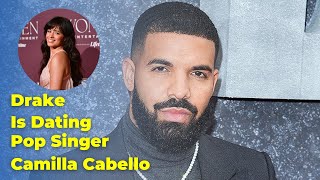 Drake Is Dating Pop Singer Camilla Cabello | #Drake #drakeinterview #CamillaCabello #mediatakeout