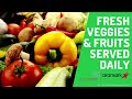 Fresh veggies and fruits served daily