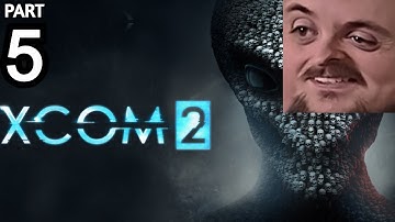 Forsen Plays XCOM 2 - Part 5