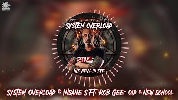 System Overload & Insane S FT Rob Gee - Old & New School