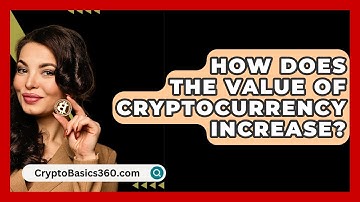 How Does the Value of Cryptocurrency Increase? - CryptoBasics360.com