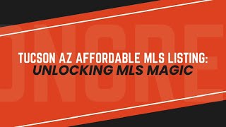 Tucson AZ Affordable MLS Listing: Unlocking MLS Magic