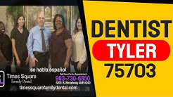 Dentist Tyler 75703 | Tyler dentist | Times Square Family Dental Tyler TX 75703