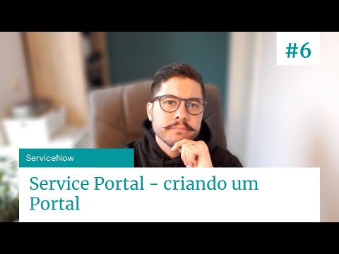 Service Portal Básico - Criando um Portal - [Simplificando ServiceNow] - #6