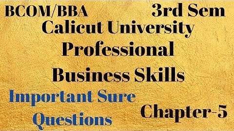 Calicut University,3rd Sem Bcom,BBA,Professional Business Skills Important Sure Questions, Chapter-5