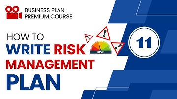How to Write Risk Management Plan in Your Business Plan - Part 11 - Business Plan Course