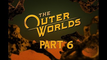 The Outer Worlds  Walkthrough Part 6 - A CONSPIRACY!? (No Commentary)