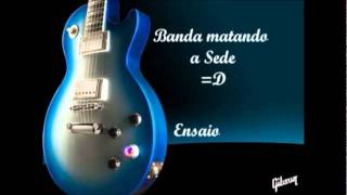 Banda Matando A Sede - Ensaio - Worms Of Two Faces