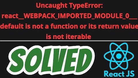 react_WEBPACK_IMPORTED_MODULE_0_default is not a function or its return value is not iterable SOLVED