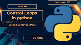 Control Statements for loops | Break | Continue | Pass | Python