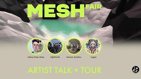 MESHfair Live Artist Talk & Tour #2