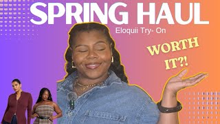 ELOQUII TRY-ON HAUL | Plus Size NEW in Haul! | Worth it!?! Spring & Summer Pieces!